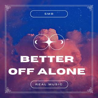 Better Off Alone