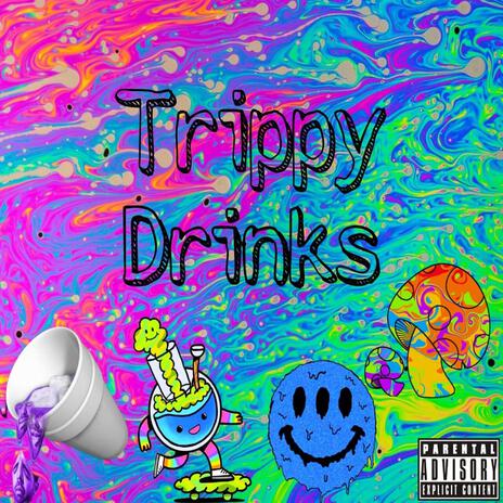 Trippy Drinks | Boomplay Music