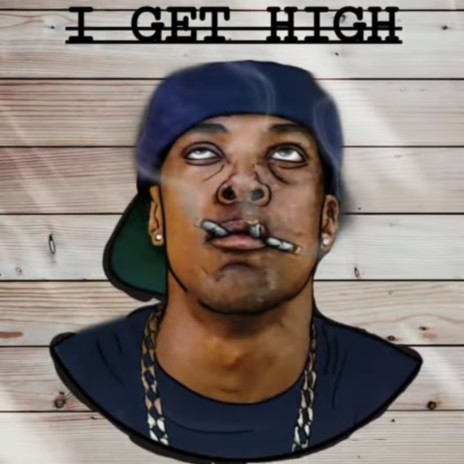 I get high