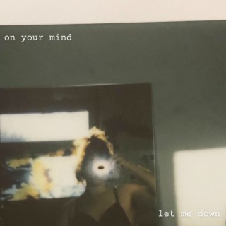 On Your Mind / Let Me Down