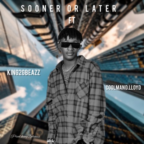Sooner Or Later ft. Coolmand.Lloyd | Boomplay Music