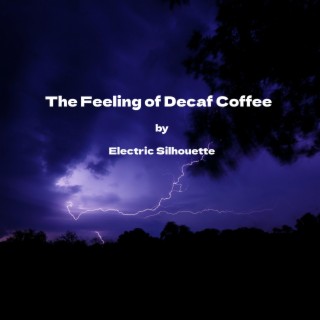 The Feeling of Decaf Coffee