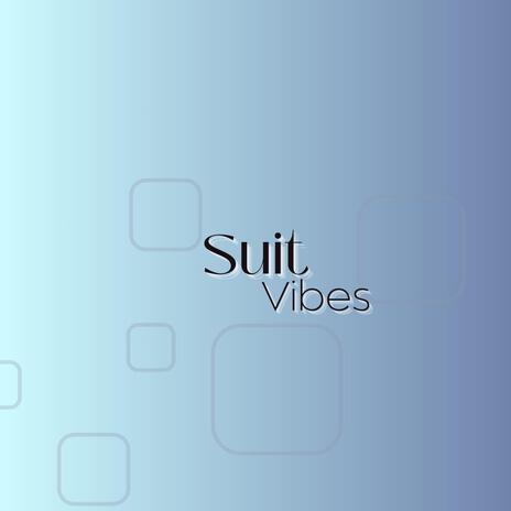 Suit Vibes | Boomplay Music