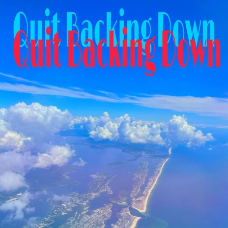 Quit Backing Down | Boomplay Music