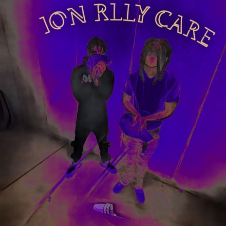 Ion Rlly Care | Boomplay Music