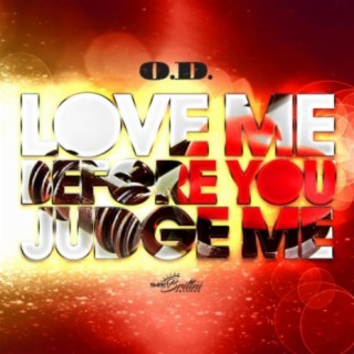 Love Me Before You Judge Me