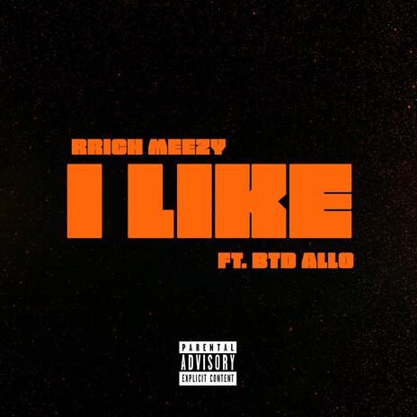 I Like ft. BTD ALLO | Boomplay Music