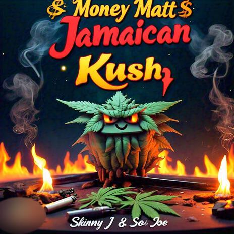 Jamaican Kush ft. Skinny J & Solo Joe | Boomplay Music