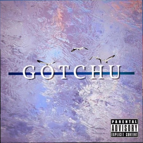 GOTCHU | Boomplay Music