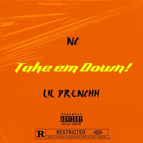 Take em Down! ft. Lil Drenchh | Boomplay Music