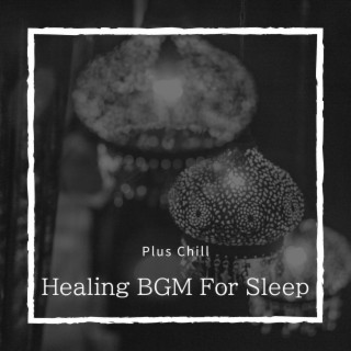 Healing Bgm for Sleep