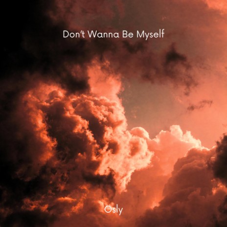 Don't Wanna Be Myself | Boomplay Music
