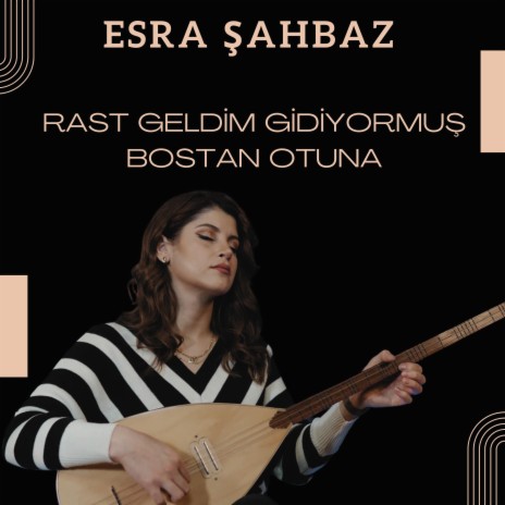 Rast Geldim Gidiyormuş Bostan Otuna | Boomplay Music