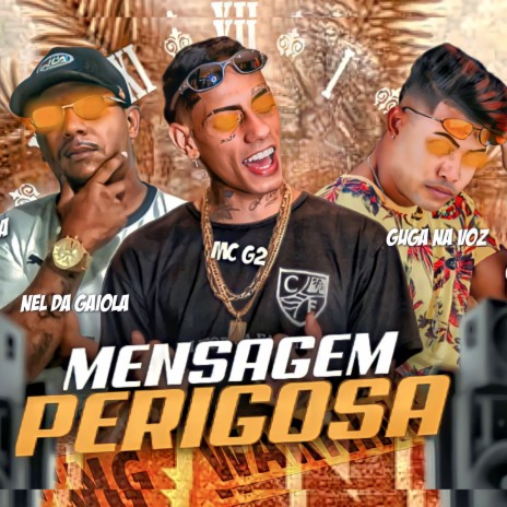 Mensagem Perigosa ft. Mc G2 & nel da gaiola | Boomplay Music