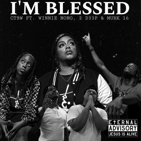 I'm blessed ft. Winnie NoNo, 2 D33P & Murk 16 | Boomplay Music