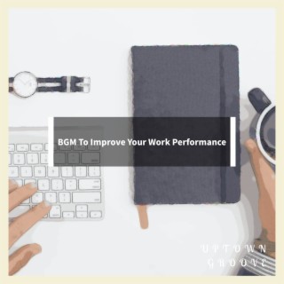 Bgm to Improve Your Work Performance