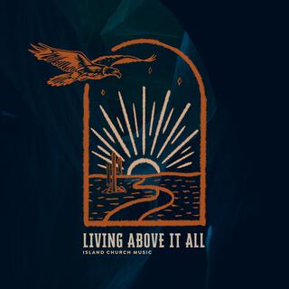 Living Above It All lyrics | Boomplay Music