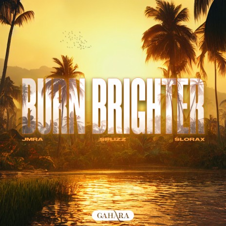 Burn Brighter ft. SPLIZZ & SLORAX | Boomplay Music