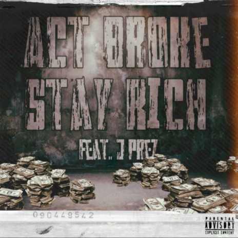 Act Broke/Stay Rich ft. J Prez