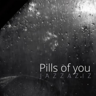 Pills of you