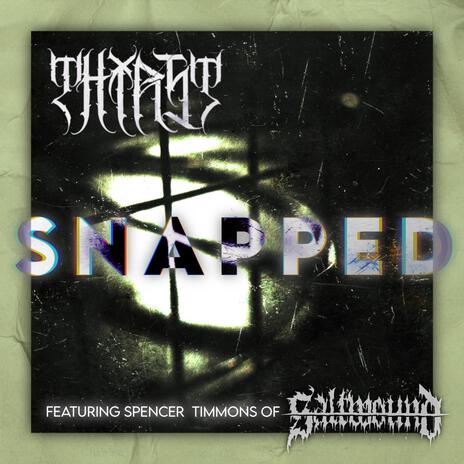 Snapped ft. Spencer Timmons & Saltwound | Boomplay Music