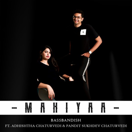 Mahiyaa (Extended Version) ft. Adhishtha Chaturvedi & Pandit Sukhdev Chaturvedi | Boomplay Music