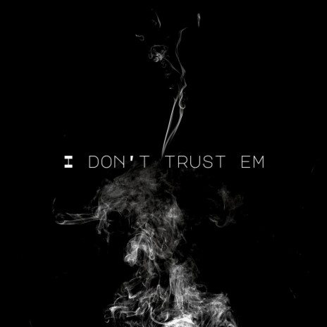 I Don't Trust Em ft. Golden Child & Mr. Molli | Boomplay Music