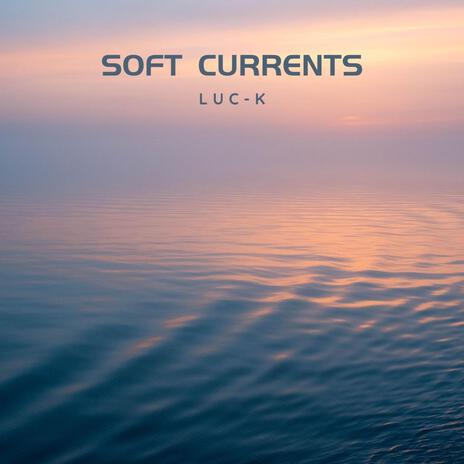 Soft Currents | Boomplay Music