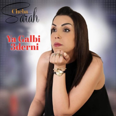 Ya Galbi 3derni | Boomplay Music