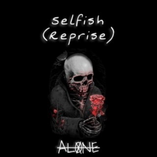 Selfish (Reprise)