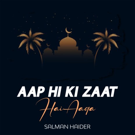 Aap Hi Ki Zaat Hai Aaqa | Boomplay Music