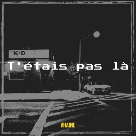 T'étais pas là | Boomplay Music