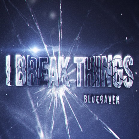 I Break Things | Boomplay Music