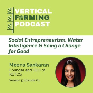 S5E61: Social Entrepreneurism, Water Intelligence & Being a Change for Good with Meena Sankaran