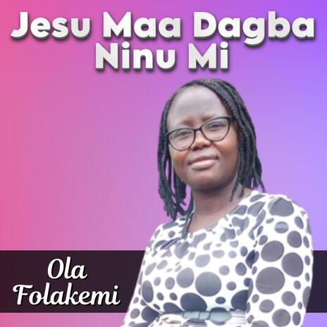 Jesu Maa Dagba Ninu Mi | Boomplay Music