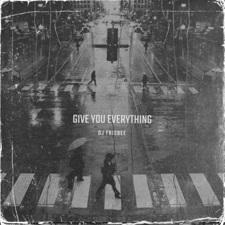 Give You Everything | Boomplay Music