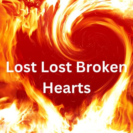 Lost, Lost, Broken Hearts | Boomplay Music