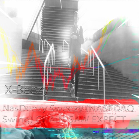 NasDeezy Sweezy (NASFDAQ Swing) CHAiN-SAW EXPECT | Boomplay Music