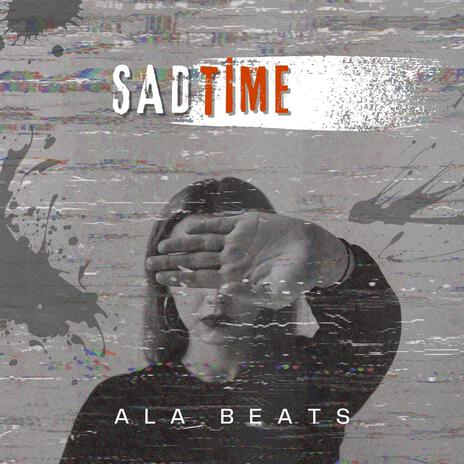 Sad Time | Boomplay Music