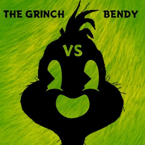 The Grinch VS Bendy | Boomplay Music