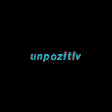 unpozitiv | Boomplay Music