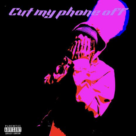 Cut my phone off | Boomplay Music