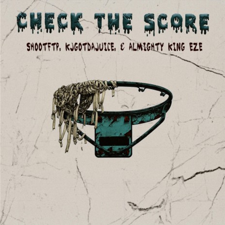 Check The Score ft. ShootFTP & KjGotDaJuice | Boomplay Music