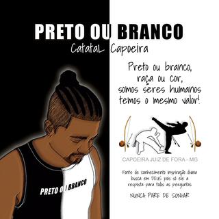 Preto ou branco Catatal Capoeira