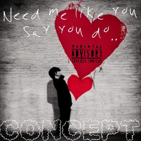 Need Me Like You Say You Do | Boomplay Music