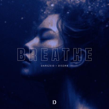 Breathe ft. Disorb | Boomplay Music