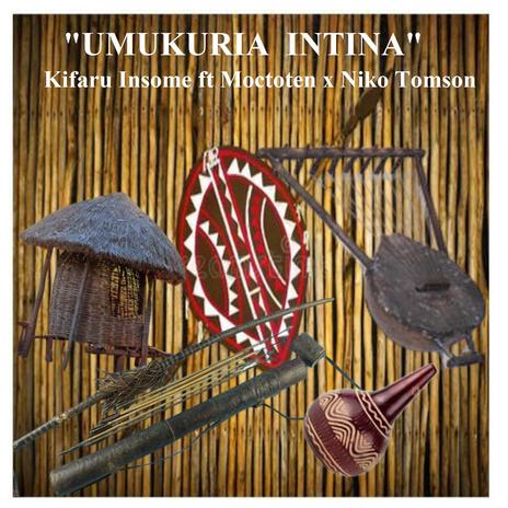 Umukuria Intina (feat. Moctoten & Niko Tomson) | Boomplay Music