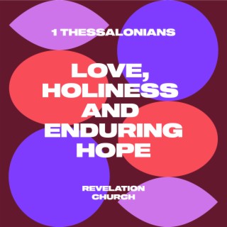 Instructions for Holy Living // 1 Thessalonians: Love, Holiness and Enduring Hope (Part 7)