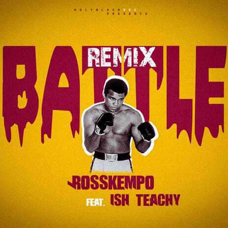 Battle Remix ft. Ish Teachy | Boomplay Music