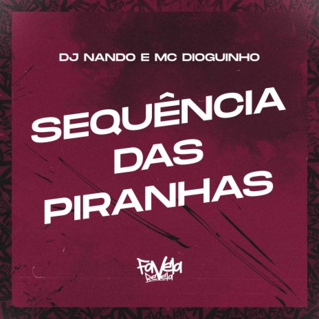 Sequência das Piranhas ft. MC Dioguinho | Boomplay Music